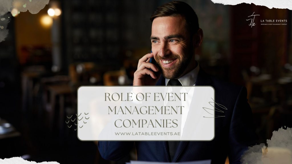 Role Of Event Management Companies | Best wedding Planners In Dubai | Corporate events Abu Dhabi