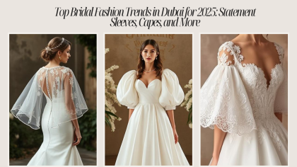 Top Bridal Fashion Trends in Dubai for 2025: